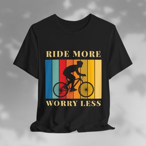 Ride More Worry Less T-Shirt, Colorful Cyclist Graphic Tee, Motivational Quote Shirt, 2024 Trendy Bike Rider Shirt, Fun Cycling Tee