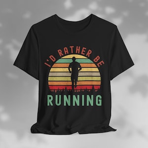 I&#39;d Rather Be Running Funny Fitness T-Shirt, Retro Style Athletic Tee, Runner Enthusiast Shirt, Perfect Gift for Runners