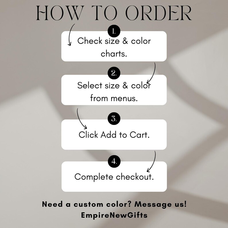 May include: A graphic with the text "HOW TO ORDER" and numbered steps: Check size & color charts, Select size & color from menus, Click Add to Cart, and Complete checkout. The text "Need a custom color? Message us! EmpireNewGifts" is also included.