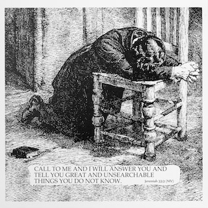 May include: Black and white illustration of a person kneeling in prayer with a quote from Jeremiah 33:3 (NIV): "Call to me and I will answer you and tell you great and unsearchable things you do not know."