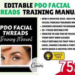 May include: A black and white image of a training manual for PDO facial threads. The manual cover features a close-up of a woman's eye with threads being placed. The text on the cover reads "PDO Facial Threads Training Manual". The text on the right side of the image reads "NEW & UPDATED 2023-2024 PDO FACIAL THREADS TRAINING MANUAL", "COVERED ADVANCE TECHNIQUES", "25+ PAGES EDITABLE PDF", "CREATED TO AID YOU IN TEACHING YOUR VERY OWN CLASSES", "FULLY EDITABLE SO THAT YOU CAN ADD LOGO, CHANGE COLORS & FONTS.", "WITH QUICK & HELPFUL TIPS INSIDE.", "QUICK TIPS", "75% OFF".
