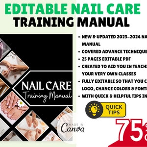 May include: Editable Nail Care Training Manual with 25 pages of PDF content.  The manual covers advanced techniques and includes quick tips.  The cover features a black background with a collage of images of manicures and pedicures.  The text "Nail Care Training Manual" is in white with a black outline.  The text "Made in Canva" is in white with a black outline.  The text "Quick Tips" is in yellow with a black outline.  The text "75% Off" is in red with a white outline.