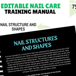 May include: A black and white training manual with the title "Editable Nail Care Training Manual" and the subtitle "Nail Structure and Shapes". The manual includes information about the anatomy and function of nails, including their growth rate and how to care for them.