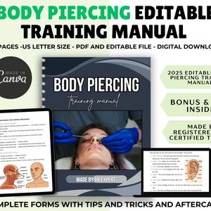 May include: A digital training manual for body piercing, with the title "BODY PIERCING EDITABLE TRAINING MANUAL". The manual includes over 50 pages, is US letter size, and is available as a PDF and editable file. It also includes bonus tips and aftercare information.