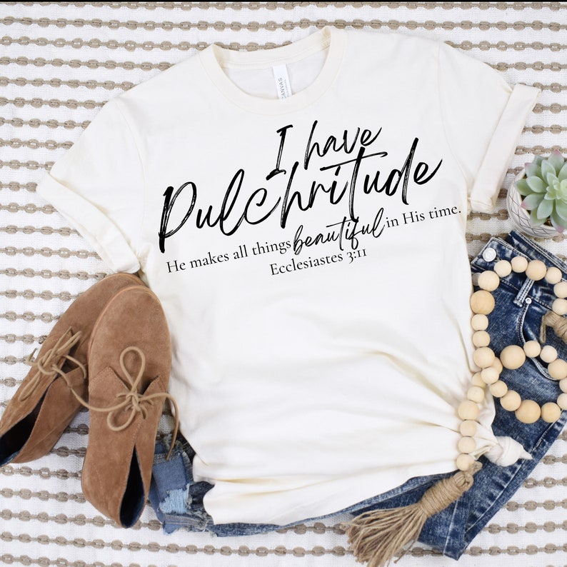 I Have Pulchritude, Christian Shirt, Faith Shirt, Bible Shirt, Women's ...