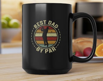 Best Dad by Par Black Mug 15oz; Golf Coffee Mug; Golfer Coffee Cup; Coffee Mug for Dad; Fathers Day Gift; Golf Dad Coffee Cup; Golf Dad Gift