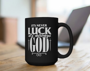 Inspirierendes christliches Geschenk, Lustige Jesus Tasse, Ihr Nie Glück Its Always God, Geburtstagsgeschenk für, Geschenk für Frauen, Kaffeeliebhaber schwarze Tasse 15oz