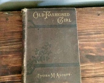 Old Fashioned Girl Antique Hardcover Book by Louisa M Alcott 1920s