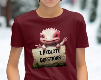 I Axolotl Questions Tshirt, Axolotl T Shirt for Toddlers Kids Adults, Unisex Shirt, Funny Axolotl Shirt, Axolotl Lover Gift, Gift for Teen