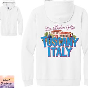 Tuscany Zip Hoodie, La Dolce Vita Tuscany Italy Hooded Sweatshirt, Italy Lover Gift Idea, Italy Souvenir, Italy Travel