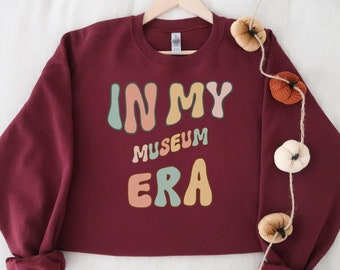 In My Museum Era T-Shirt, Sweatshirt, Gift for Paleontologist, History Teacher Gift, Women's Shirt, Cotton Tee T-Shirt Crewneck Sweater