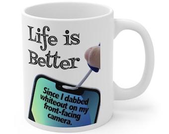 Life is Better - Ceramic Mug - 11 oz - White High Gloss Ceramic Mug for Birthday, Anniversary, Valentine, Gag Gift, Humorous Present