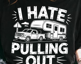 I Hate Pulling Out Png Svg, Trailer Travel Png Svg, Funny Camping Png Svg, I Hate Pulling Png, Family Camping Trip Png, Vintage Camper Png