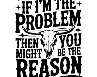 Wenn ich das Problem bin, dann könnten Sie der Grund sein Png svg, Sie könnten der Grund Png svg sein, Retro Cowgirl Nashville Png, Morgan Wallen Png