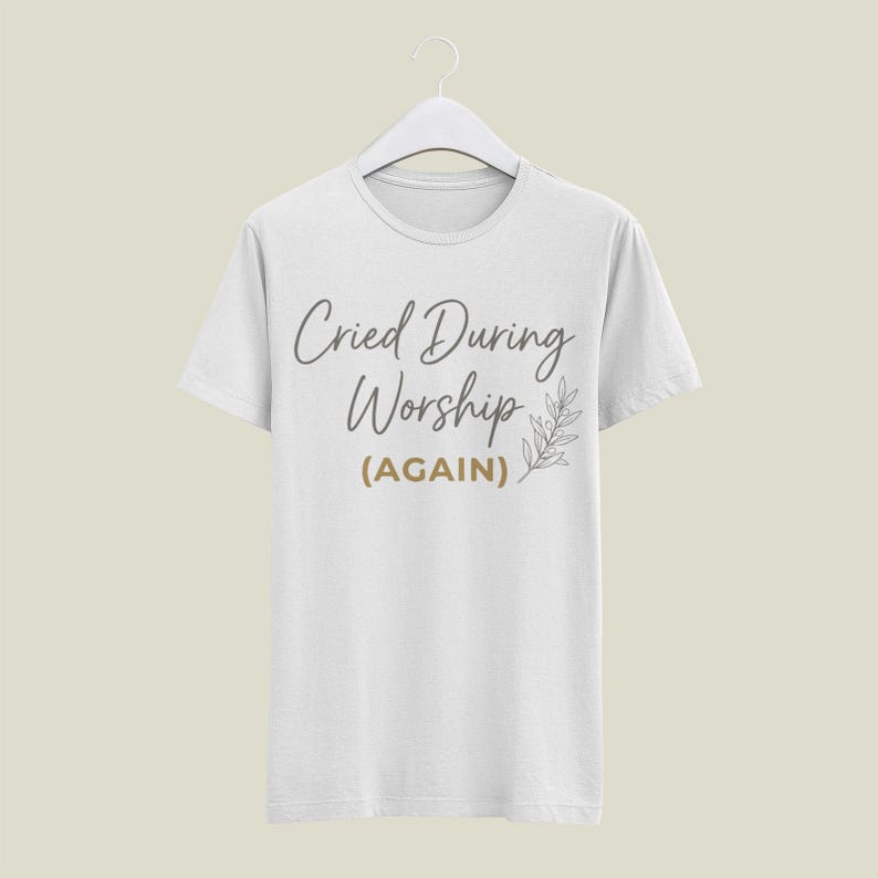 Cried During Worship Again PNG SVG, Funny Humor Cute Faith Quote, Christian Emotional Worship Graphic, Sarcastic Funny Novelty, Church Humor image 3