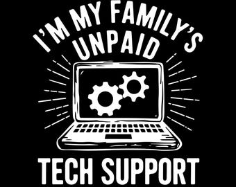 I'm My Family's Unpaid Tech Support Png Svg Jpg Eps, Funny Sarcastic Humor Dad Quote Png Svg Jpg Eps, Computer Engineer Png Svg Jpg Eps