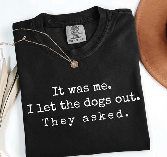 It was Me I Let The Dogs Out They Asked PNG SVG, Funny Dog Quote Png, Sarcastic Dog Lover Png, Dog Owner Png, Dog Dad Png