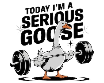 Today I'm A Serious Goose Png, Lifting Weights Gym Fitness Png, Funny Goose Deadlift Weight Lifting Png, Silly Goose On The Loose Png