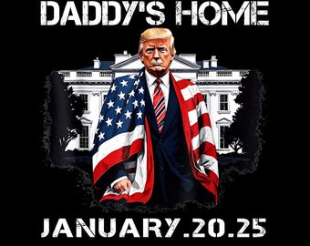 Daddy's Home januari 2025 png, Trump Daddy's Home Witte Huis png, Trump Daddy's Home png, MAGA-supportersverkiezing 2025 png, Daddy's Home png