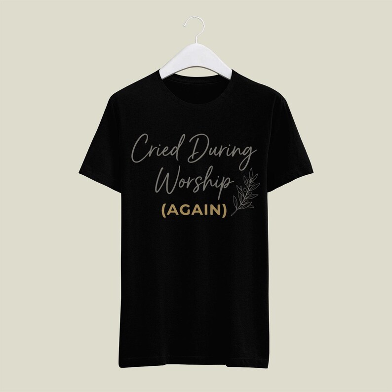 Cried During Worship Again PNG SVG, Funny Humor Cute Faith Quote, Christian Emotional Worship Graphic, Sarcastic Funny Novelty, Church Humor image 4
