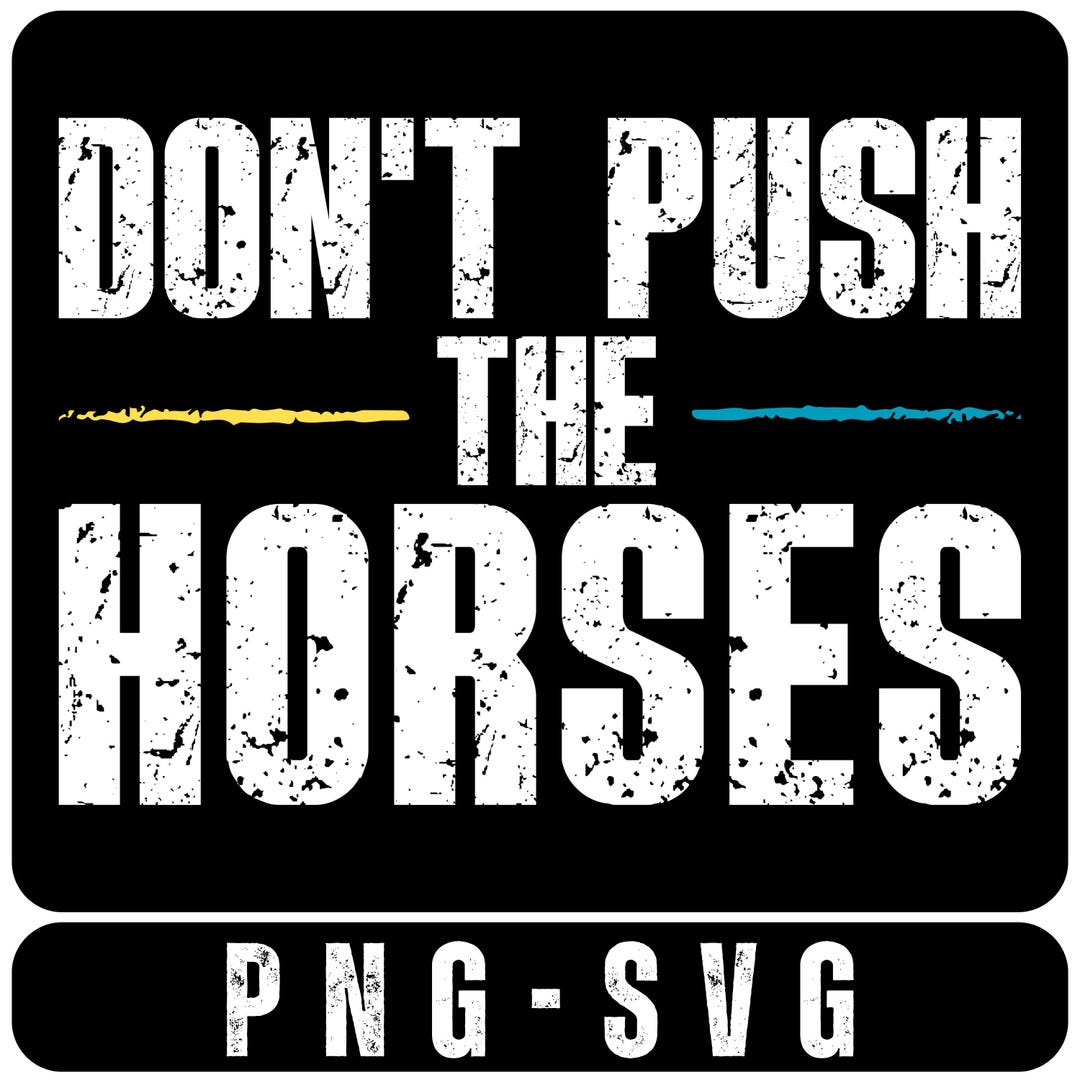 Don't Push the Horses Png Svg, Funny Horse Png Svg, the Horses Png ...