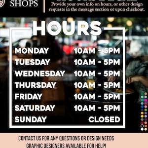 May include: A black and white decal with the text "HOURS" in a white rectangle. The decal lists the hours of operation for a business called "The Shelton Shops" with the hours of operation listed for each day of the week. The decal also includes the text "CONTACT US FOR ANY QUESTIONS OR DESIGN NEEDS GRAPHIC DESIGNERS AVAILABLE FOR HELP!"