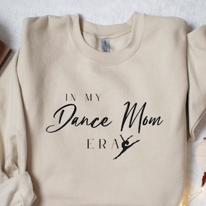 In My Dance Mom Era Sweatshirt Dance Mom Sweatshirt Ballet Mom Shirt Dance Mom Gift Crewneck Dancemom Shirt Dance Mama Present