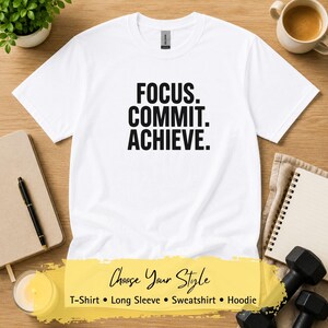 Focus Commit Achieve Shirt, Inspirational Quote T-Shirt, Motivational Hoodie Sweatshirt, Success Mindset Gift
