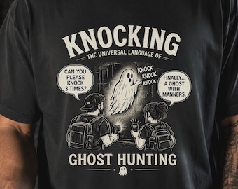 Knocking The Universal Language of Ghost Hunting Shirt | Comfort Colors Paranormal Tee | Funny Ghost Hunter Gift