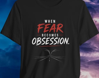 When Fear Becomes Obsession Tee | Storm Chasing Apparel