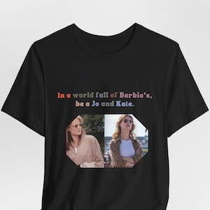 Twister Jo and Kate Unisex T-Shirt, Be a Jo or Kate Homage Shirt, Twisters Movie Fans, Gift for Twister Fan