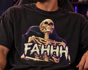 Skeleton FAHHH Shirt, Funny Halloween Comfort Colors Tee, Spooky Meme Gift