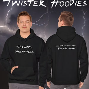 Twisters, Tornado Wrangler, You Ride Them, Unisex Hoodie Sweatshirt for Storm Chasers and Twisters Fan, Gift for Twisters