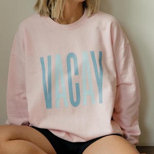 VACAY SWEATSHIRT Unisex, Comfy Vacation Sweatshirt, Travel Tee, Vacation Gift, Vacation Shirt, Beach Sweatshirt, Ocean Vibes, Beach Vibe