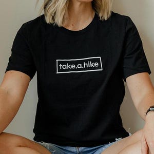 TAKE A HIKE Unisex T-Shirt, Outdoor Hiker Tee, Adventure Tee,  Nature Lover, Hiker Gift, Hiking Shirt, Hiking Lover Shirt, Mountain T-shirt