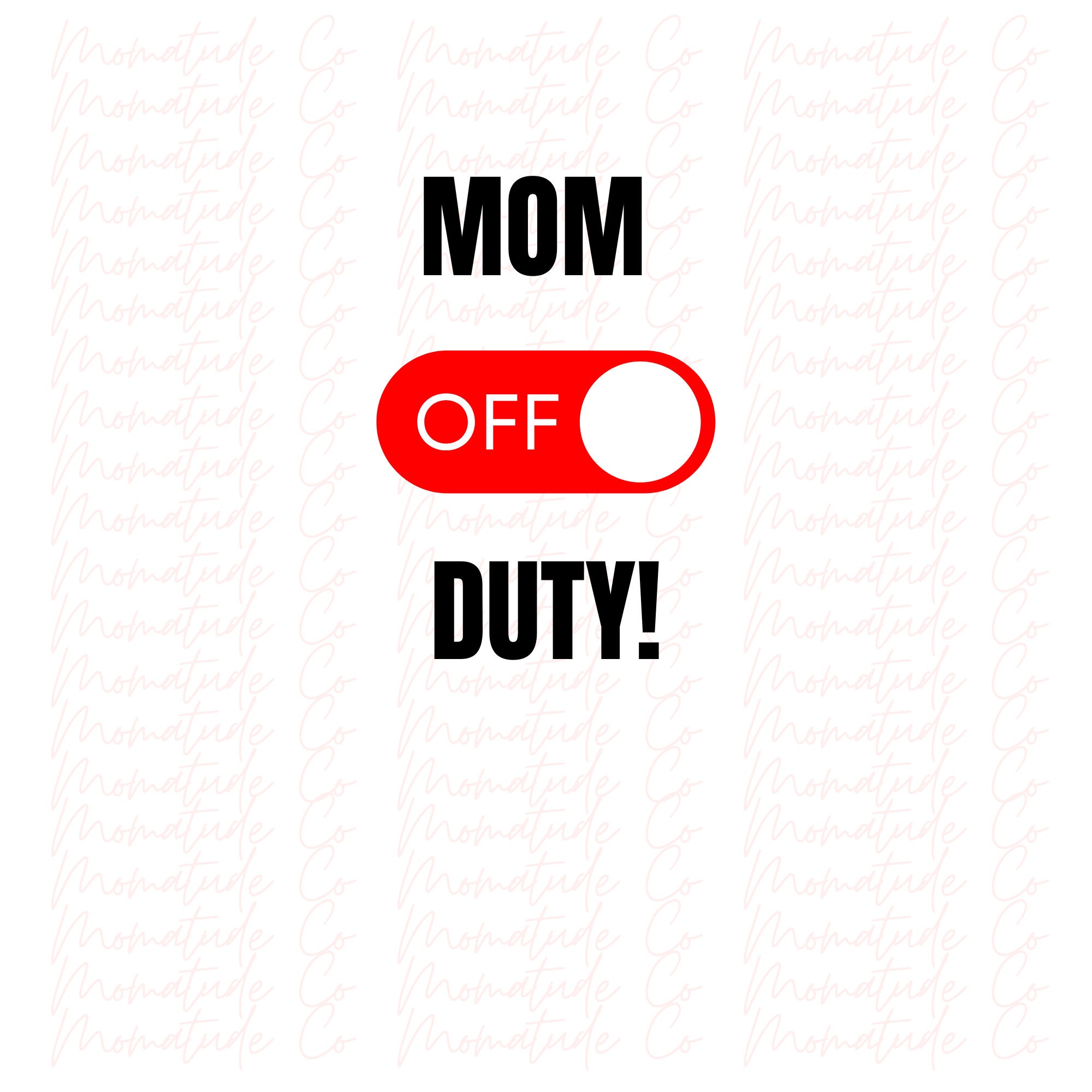 Mom Off Duty SVG Mom SVG PNG Mom Life Svg Mom Mode Svg Mom Vibes 