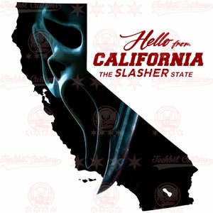 May include: A black silhouette of the state of California with a white ghost face mask and a bloody knife inside. The text "Hello from CALIFORNIA THE SLASHER STATE" is written in red.