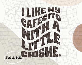 Cafecito con Chisme PNG & SVG | Cafe con Chisme Digital Download | Coffee with Chisme | Gossip and Coffee Time | Chismosa Time