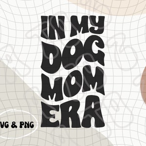Hund Mom Era PNG & SVG | Hund Mama PNG | Hund Mama Digital Download | Hundeliebhaber Design | Hunde Eltern Design | Doggy Mom | Haustier Mama