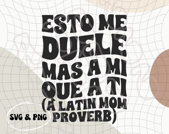 Esto me Duela Mas a Mi Que a Ti PNG & SVG | Frases de Mama Latina PNG | Dichos de Mamas Latinas | Latinska mamma-fraser | Dia de Las Madres