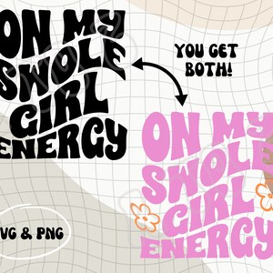 Puede incluir: Dos diseños digitales de la frase "On My Swole Girl Energy" en una fuente retro. Un diseño es en negro y el otro en rosa con flores.