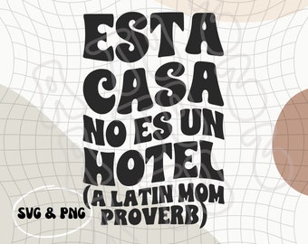 Esta Casa No Es Un Hotel PNG & SVG | Mama Latina PNG | Dichos Latinos | Dia de Las Madres Design | Frases de Mama Latina | Cosas Latinas