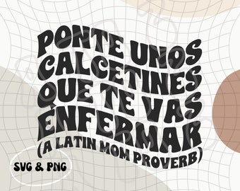 Te vas Enfermar PNG & SVG | Frases de Mama Latina PNG | Dichos de Mamas Latinas | Latin Mom Phrases | Spanish Mom Phrase | Dia de Las Madres