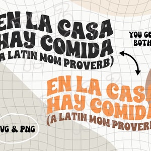 May include: Two versions of a Spanish-language phrase, "En la casa hay comida" (There is food in the house), in a retro font style. The top version is in black text on a white background, and the bottom version is in orange text on a white background. Both versions include the text "(A Latin Mom Proverb)".