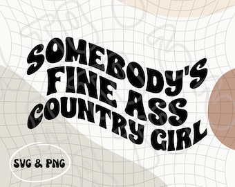 Somebody&#39;s Fine Ass Country Girl PNG & SVG | Southern Gal PNG | Country Themed Digital Download | Cowgirl