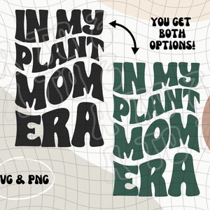 Plant Mom Era PNG & SVG | Plant Mama Design | Plant Lover PNG | Plant Collector | Plant Mom Digital Download | Gift Idea for Plant Lovers