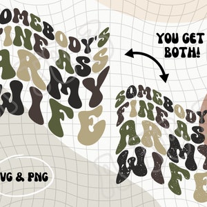 Pu&ograve; includere: Un design digitale con il testo "Somebody's Fine As My Wife" in un motivo mimetico. Il testo &egrave; in uno stile di font retr&ograve; e groovy. Il design &egrave; perfetto per una moglie militare o qualcuno che ama il mimetico.