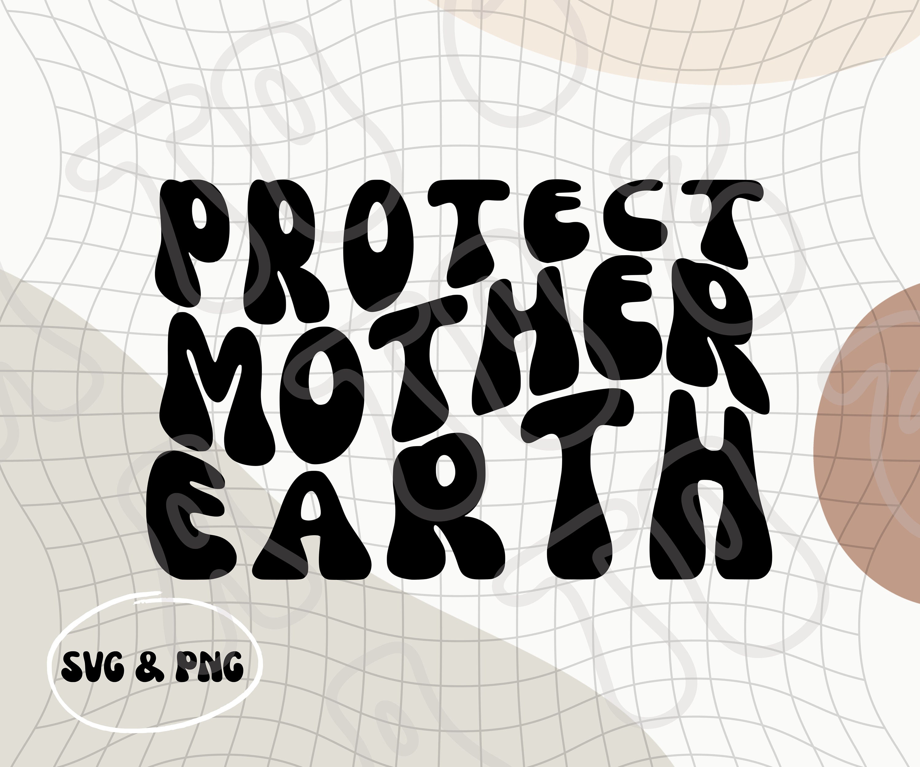 Protect Mother Earth SVG & PNG | Earth Day | Mother Nature | Protect our Forests | Protect our Oceans | Environmentalist | Green Earth
