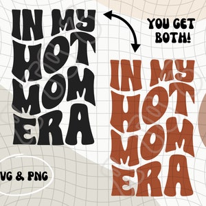 In My Hot Mom Era PNG & SVG Hot Mom Digital Download Fine Ass Mom