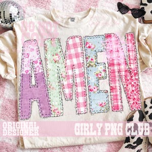 May include: Cream-colored t-shirt with the word "AMEN" in patchwork letters. The letters feature floral, gingham, and solid fabric patterns in pink, green, and blue. The shirt has the text "ORIGINAL DESIGNER" and "GIRLY PNG CLUB".